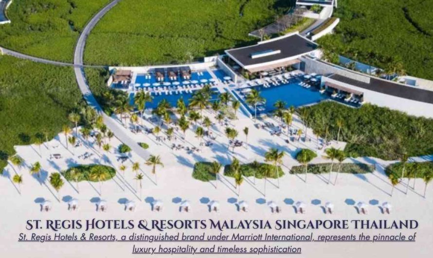 St. Regis Hotels & Resorts Malaysia Singapore Thailand