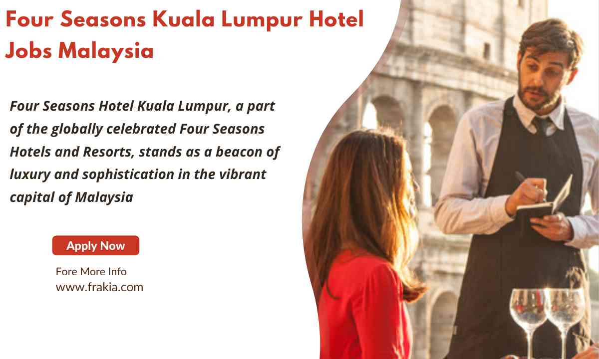 Four Seasons Kuala Lumpur Hotel Jobs Malaysia
