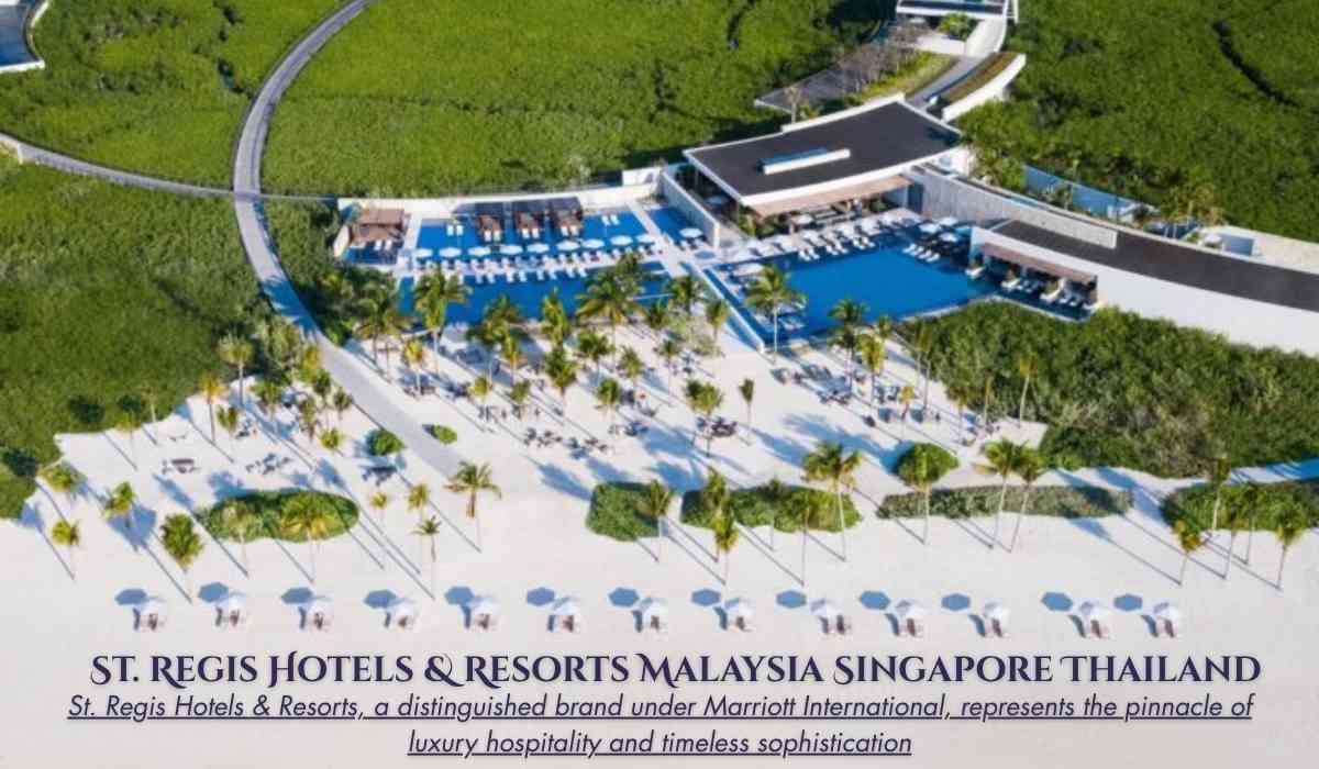 St. Regis Hotels & Resorts Malaysia Singapore Thailand