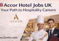 Accor Hotel jobs UK Your Path to a Hospitality Careers