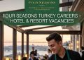 Four Seasons Turkey Careers – Hotel & Resort Vacancies