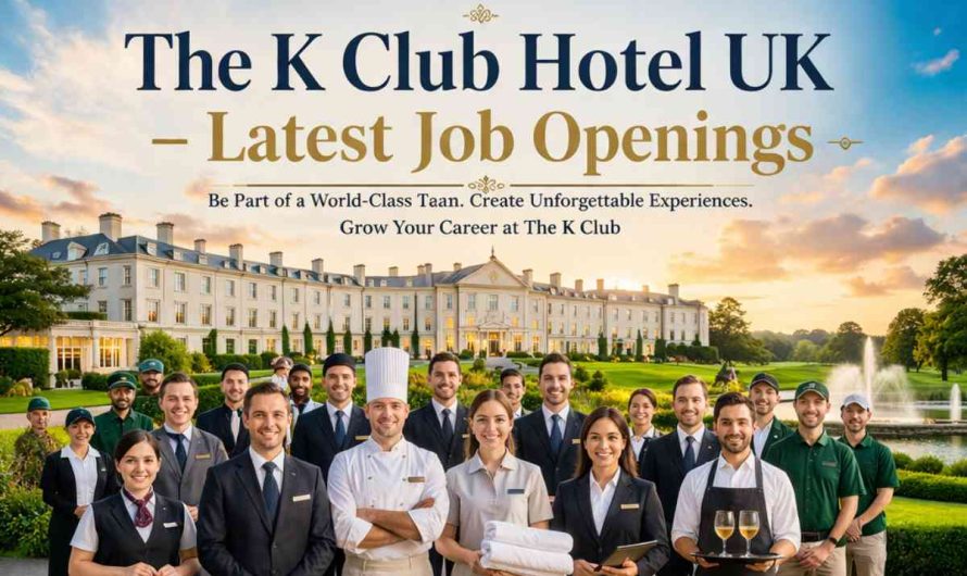 The K Club Hotel UK – Latest Job Openings