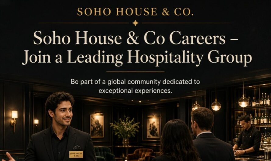 Soho House & Co Careers – Join a Leading Hospitality Group