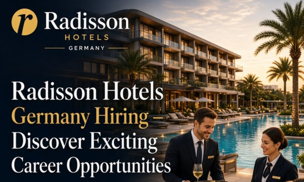 Radisson Hotels Germany Hiring – Discover Exciting Career Opportunities