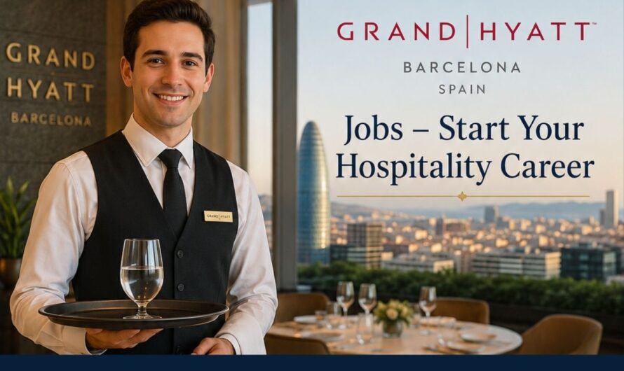 Grand Hyatt Barcelona Spain Jobs – Start Your Hospitality Career