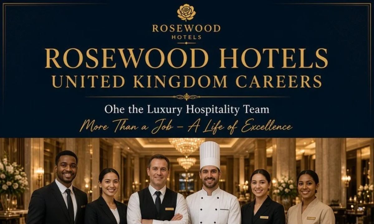 Rosewood Hotels United Kingdom Careers – Join the Luxury Hospitality Team